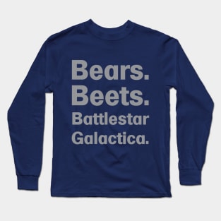 Bears. Beets. Battlestar Galactica. Long Sleeve T-Shirt